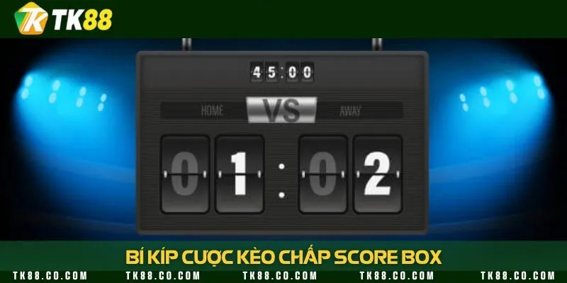 Mẹo vào tiền chuẩn xác trong kèo chấp TK88