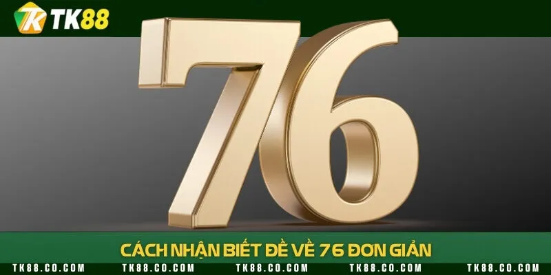 Trường hợp đề về con số 76