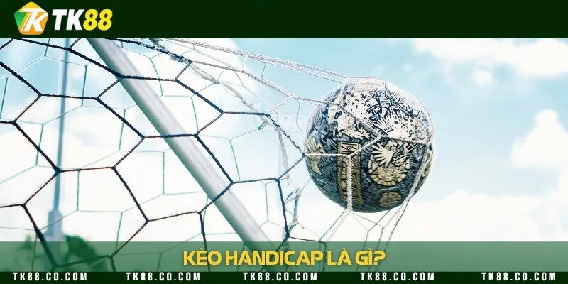 Giới thiệu kèo handicap có nguồn gốc từ châu Âu